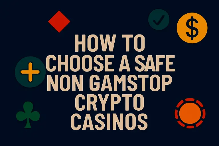 How to Choose Safe Non Gamstop Crypto Casino